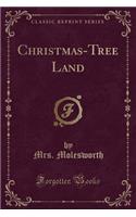 Christmas-Tree Land (Classic Reprint)