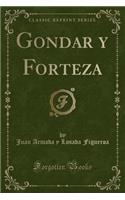 Gondar Y Forteza (Classic Reprint)