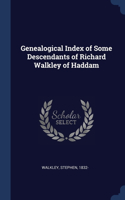 Genealogical Index of Some Descendants of Richard Walkley of Haddam