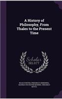 A History of Philosophy, from Thales to the Present Time