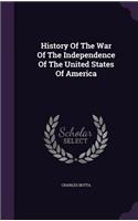 History Of The War Of The Independence Of The United States Of America