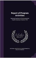 Report of Program Activities: National Institute of Environmental Health Sciences Volume 1972