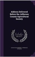 Address Delivered Before the Jefferson County Agricultural Society