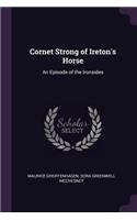 Cornet Strong of Ireton's Horse: An Episode of the Ironsides