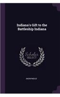 Indiana's Gift to the Battleship Indiana