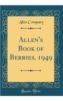 Allen's Book of Berries, 1949 (Classic Reprint)