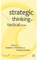 Strategic Thinking in Tactical Times