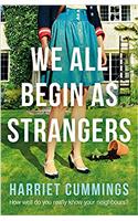 We All Begin As Strangers