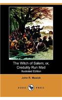 Witch of Salem; Or, Credulity Run Mad (Illustrated Edition) (Dodo Press)