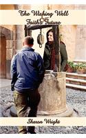 Wishing Well and Faith's Future