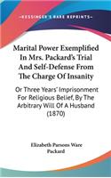 Marital Power Exemplified In Mrs. Packard's Trial And Self-Defense From The Charge Of Insanity