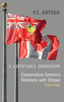 Justifiable Obsession': Conservative Ontario's Relations with Ottawa, 1943-1985