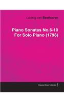 Piano Sonatas No.6-10 By Ludwig Van Beethoven For Solo Piano (1798)