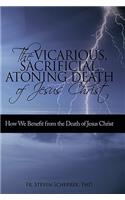 Vicarious, Sacrificial, Atoning Death of Jesus Christ