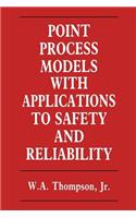 Point Process Models with Applications to Safety and Reliability: (English)