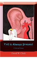 Evil Is Always Present