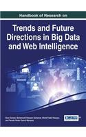 Handbook of Research on Trends and Future Directions in Big Data and Web Intelligence