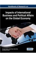 Handbook of Research on Impacts of International Business and Political Affairs on the Global Economy