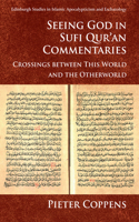 Seeing God in Sufi Qur'an Commentaries: Crossings Between This World and the Otherworld