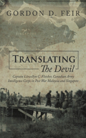 Translating the Devil: Captain Llewellyn C. Fletcher, Canadian Army Intelligence Corps in Post War Malaysia and Singapore(English)