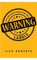 Why Some People Should Come With Warning Labels