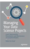Managing Your Data Science Projects