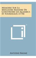 Memoire Sur La Meilleure Maniere de Construire Les Alambics Et Fourneaux (1778)