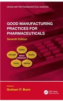 Good Manufacturing Practices for Pharmaceuticals, Seventh Edition