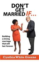Don't Get Married If....