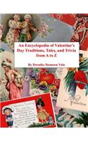 Encyclopedia of Valentine's Day Traditions, Tales, and Trivia from A to Z
