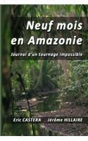 Neuf Mois En Amazonie: Journal D'Un Tournage Impossible