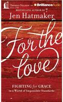 For the Love: Fighting for Grace in a World of Impossible Standards