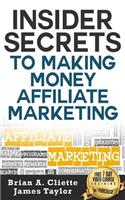 Insider Secrets to Making Money Affiliate Marketing