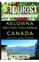 Greater Than a Tourist - Kelowna British Columbia Canada