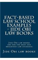 Fact-Based Law School Examples - Jide Obi Law Books: Performance Test Prep Included! Jide Obi Law Books Are for the Best and Brightest Law Students: Performance Test Prep Included! Jide Obi Law Books Are for the Best and Brightest Law Students