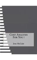 Cost Analysis For You !