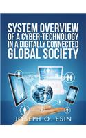 System Overview of Cyber-Technology in a Digitally Connected Global Society