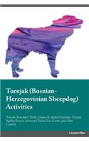 Tornjak Bosnian-Herzegovinian Sheepdog Activities Tornjak Activities (Tricks, Games & Agility) Includes: Tornjak Agility, Easy to Advanced Tricks, Fun Games, Plus New Content: Tornjak Agility, Easy to Advanced Tricks, Fun Games, Plus New Content