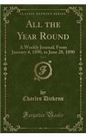 All the Year Round, Vol. 3: A Weekly Journal; From January 4, 1890, to June 28, 1890 (Classic Reprint): A Weekly Journal; From January 4, 1890, to June 28, 1890 (Classic Reprint)