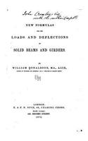 New Formulas for the Loads and Deflections of Solid Beams and Girders