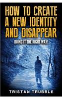 How to Create a New Identity & Disappear