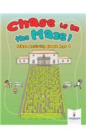 Chase is In the Maze! Maze Activity Book Age 6