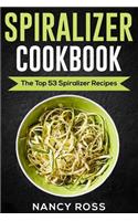 Spiralizer Cookbook: The Top 53 Spiralizer Recipes