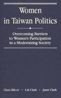 Women in Taiwan Politics: Overcoming Barriers to Women's Participation in a Modernizing Society