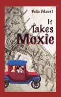 It Takes Moxie