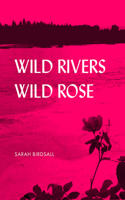 Wild Rivers, Wild Rose