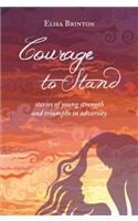Courage to Stand: Stories of Young Strength and Triumphs in Adversity