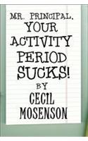 Mr. Principal, Your Activity Period Sucks