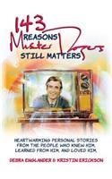 143 Reasons Mister Rogers Still Matters: Heartwarming Personal Stories from the People Who Knew Him, Learned from Him, and Loved Him
