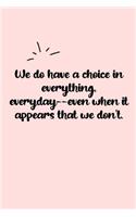 We do have a choice in everything, everyday--even when it appears that we don't. Dot Grid Bullet Journal
